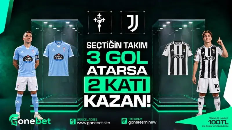 Gonebet Telegram: 🔥 3 GOLE 2 KATI FREEBET! 🛍️ Karşılaşmaya taraf bahsi yap Celta Vigo 🆚 Juventus…